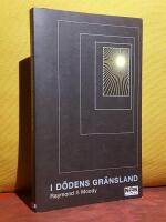I dödens gränsland – [svensk översättning av "Life After Life: The Investigation of a Phenomenon – Survival of Bodily Death"]
