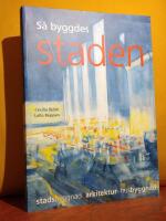 S&aring; byggdes staden &ndash; stadsbyggnad, arkitektur, husbyggnad