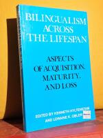 Bilingualism Across the Lifespan &ndash; Aspects of Acquisition, Maturity and Loss