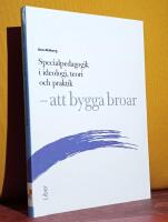 Specialpedagogik i ideologi, teori och praktik – att bygga broar