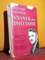 Hur man vinner v&auml;nner och inflytande &ndash;  [svensk &ouml;vers&auml;ttning av "How to Win Friends and Influence People" &ndash; senare utgiven under titeln "Hur du vinner v&auml;nner och p&aring;verkar din omgivning: Om kommunikation m&auml;nniskor emellan"]