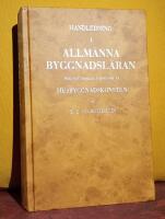 Handledning i allm&auml;nna byggnadsl&auml;ran med hufvudsakligt afseende p&aring; husbyggnadskonsten samt kostnadsf&ouml;rslagers uppg&ouml;rande [ej "uppf&ouml;rande"] &ndash; Byggnadsmaterialer, byggnadsredskap, byggnadskonstruktionsl&auml;ra, kostnadsf&ouml;rslag och entreprenadkontrakt. &ndash; [Rothsteins Byggnadsl&auml;ra (&auml;.k.s. "Handledning i allm&auml;nna byggnadsl&auml;rans praktiska del [...]"): Faksimilutg&aring;va av "tredje, till&ouml;kade och med meterm&aring;tt omarbetade upplagan"]