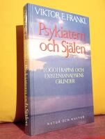 Psykiatern och sj&auml;len &ndash; Logoterapins och existensanalysens grunder &ndash; [svensk &ouml;vers&auml;ttning av "&Auml;rztliche Seelsorge"]