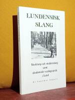 Lundensisk slang &ndash; Skolslang och studentslang samt akademiskt vardagsspr&aring;k i Lund