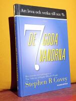 Att leva och verka till 100% eller De 7 goda vanorna &ndash; Den svenska &ouml;vers&auml;ttningen av The 7 Habits of Highly Effective People
