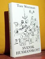 Svensk husmanskost &ndash; En samling gamla svenska recept anpassade till v&aring;r tids moderna matlagningsmetoder &ndash; Med kommentarer och anvisningar av Tore Wretman