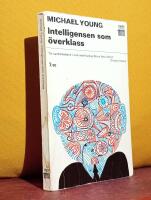  Intelligensen som &ouml;verklass &ndash; Meritokratins utveckling 1870&ndash;2033
