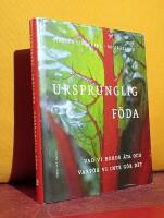 Ursprunglig f&ouml;da &ndash; Vad vi borde &auml;ta och varf&ouml;r vi inte g&ouml;r det
