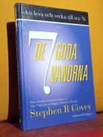 Att leva och verka till 100% eller De 7 goda vanorna &ndash; Den svenska &ouml;vers&auml;ttningen av The 7 Habits of Highly Effective People