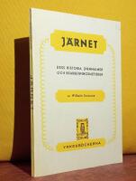 J&auml;rnet &ndash; Dess historia, j&auml;rnmalmer och bearbetningsmetoder &ndash; En popul&auml;r v&auml;gledning f&ouml;r de som arbeta inom hantverk, mindre industrier, j&auml;rnhandeln, yrkesskolor m. fl. &ndash; [Inneh&aring;ll: J&auml;rnets historia, J&auml;rnmalmer, Masugnsprocessen, J&auml;rnsvampmetoden, F&auml;rskningsprocessen, V&auml;llj&auml;rnsmetoden, Br&auml;nnst&aring;l, G&ouml;tmetallmetoderna, Bessemermetoden, Martinmetoden, Elektriska sm&auml;ltningsmetoderna, Degelst&aring;lsmetoden, Aduceringsmetoden, J&auml;rn och st&aring;ls bearbetning och h&auml;rdning]