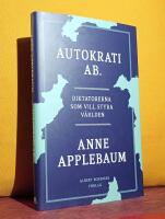 Autokrati AB &ndash; Diktatorerna som vill styra v&auml;rlden