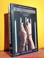 Bedr&auml;gerihandboken &ndash; Hantera den m&auml;nskliga s&auml;kerhetsfaktorn &ndash; [Ta en hyllmeter s&auml;kerhetsmanualer &ndash; och gl&ouml;m dem! &ndash; Det &auml;r ingen konst att f&ouml;rb&auml;ttra s&auml;kerhetsrutinerna. Tills du inser att det bara &auml;r m&auml;nniskor bakom.] &ndash; [Svensk &ouml;vers&auml;ttning av "The Art of Deception"]