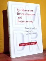 Eye Movement Desensitization and Reprocessing &ndash; Basic Principles, Protocols, and Procedures &ndash; [EMDR]