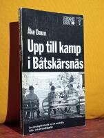 Upp till kamp i B&aring;tsk&auml;rsn&auml;s &ndash; En etnologisk studie av ett samh&auml;lle inf&ouml;r industrinedl&auml;ggelse