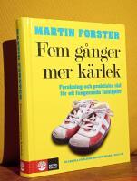 Fem g&aring;nger mer k&auml;rlek &ndash; Forskning och praktiska r&aring;d f&ouml;r ett fungerande familjeliv &ndash; en bok till f&ouml;r&auml;ldrar med barn mellan 2 och 12 &aring;r