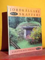 Jordk&auml;llare och skafferi &ndash; Hur man bygger jordk&auml;llare och praktiska tips om andra naturliga s&auml;tt att f&ouml;rvara potatis, frukt och gr&ouml;nsaker. &ndash; [Ny reviderad upplaga]