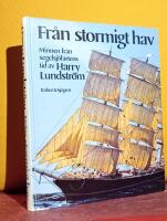 Fr&aring;n stormigt hav &ndash; Minnen fr&aring;n segelsj&ouml;fartens tid av Harry Lundstr&ouml;m &ndash; Minnen fr&aring;n segelfartygens tid