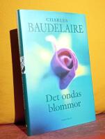 Det ondas blommor &ndash; [Tolkningar ur "Les Fleurs du Mal" av Ingvar Bj&ouml;rkeson]