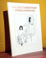 Sex och samlevnad &ndash; R&ouml;relsehinder &ndash; [En &ouml;versikt om samlevnad och sexualitet f&ouml;r l&auml;rare, f&ouml;r f&ouml;r&auml;ldrar och andra intresserade samt f&ouml;r ungdomar med r&ouml;relsehinder]