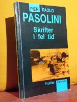 Skrifter i fel tid &ndash;  [Samlade artiklar under rubrikerna: Om konstn&auml;ren och konsten, Om studentrevolten, Om den klassiska fascismen och konsumismens fascism, Om den antropologiska revolutionen under konsumismen, Om italiensk politik, Om film och filmteori]