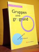 Gruppen som grogrund &ndash; En arbetsmetod som utvecklar &ndash; [Gruppens grogrund]