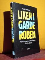 Liken i garderoben &ndash; V&auml;nsterpartiets (Sveriges Kommunistiska Parti) f&ouml;rflutna 1917&ndash;1989