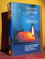 Libris stora handbok till Bibeln &ndash; Illustrerade kommentarer till Bibelns b&ouml;cker. Kartor, fotografier och illustrationer. &Ouml;versikter och diagram. Snabbguider och expertartiklar.