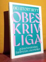 De i stort sett obeskrivliga &ndash; gr&auml;ns&ouml;verskridare, banbrytare, excentriker