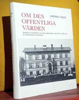 Om den offentliga v&aring;rden &ndash; Byggnader och verksamheter vid svenska v&aring;rdinstitutioner under 1800- och 1900-talen. En arkitekturhistorisk unders&ouml;kning