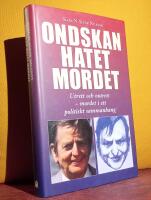 Ondskan, hatet, mordet : Utrett och outrett - mordet i ett politiskt sammanhang