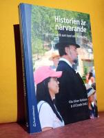 Historien &auml;r n&auml;rvarande : Historiedidaktik som teori och till&auml;mpning