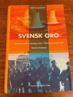 Svensk oro : offentlig fruktan i Sverige under 1900-talets senare h&auml;lft