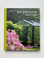 Det gr&ouml;nskande v&auml;xthuset : Fr&aring;n krokus till tomat