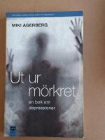 Ut ur m&ouml;rkret : En bok om depressioner