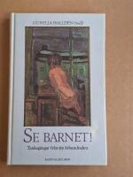 Se barnet : tankeg&aring;ngar fr&aring;n tre &aring;rhundraden