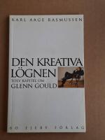Den kreativa l&ouml;gnen : tolv kapitel om Glenn Gould