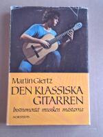Den klassiska gitarren : instrumentet, musiken, m&auml;starna