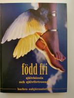 F&ouml;dd fri : sj&auml;lvk&auml;nsla och sj&auml;lvf&ouml;rtroende