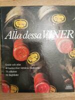 Alla dessa viner : guide och atlas : 40 kartor &ouml;ver v&auml;rldens vindistrikt, 78 etiketter, 56 f&auml;rgbilder