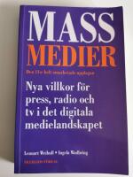 Massmedier : nya villkor f&ouml;r press, radio och tv i det digitala medielandskapet