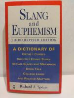Slang and euphemism - a dictionary of oaths, curses, insults, ethnic slurs, sexual slang and metaphor, drug talk, college lingo, and related matters
