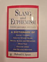  Slang and euphemism - a dictionary of oaths, curses, insults, ethnic slurs, sexual slang and metaphor, drug talk, college lingo, and related matters