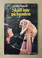 Sk&auml;ll inte p&aring; hunden - F&ouml;rst&aring; din hund genom att l&auml;ra k&auml;nna den