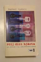 F&ouml;lj ditt hj&auml;rta : sju nycklar till sj&auml;lvf&ouml;rverkligande