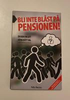 Bli inte bl&aring;st p&aring; pensionen! : en bok om att g&ouml;ra r&auml;tt val