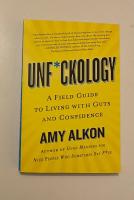 Unf*ckology - a field guide to living with guts and confidence