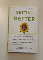 Getting better : why global development is succeeding : and how we can improve the world even more