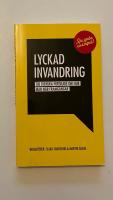 Lyckad invandring : tio svenska forskare om hur man n&aring;r framg&aring;ngar