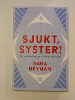 Sjukt, syster! K&auml;rlek och uppror i svensk sjukv&aring;rd