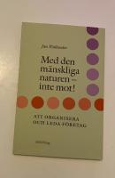 Med den m&auml;nskliga naturen-inte mot Om att organisera och leda f&ouml;retag